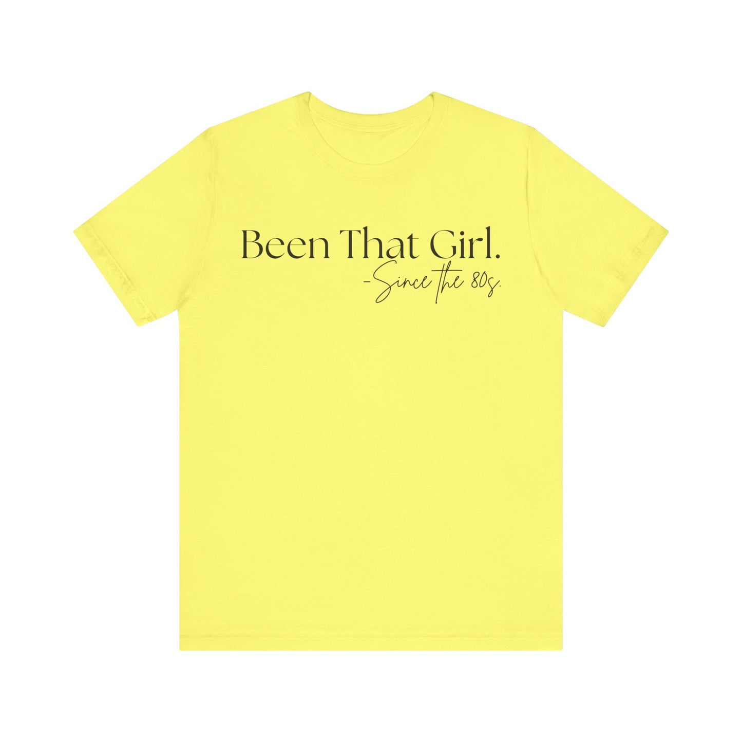 "Been That Girl Since the 80s." Nostalgic Unisex Jersey T-Shirt - Trendy Fashion, Casual Wear, Gift for Her, Birthday Tee, Everyday Style, Womens Empowerment