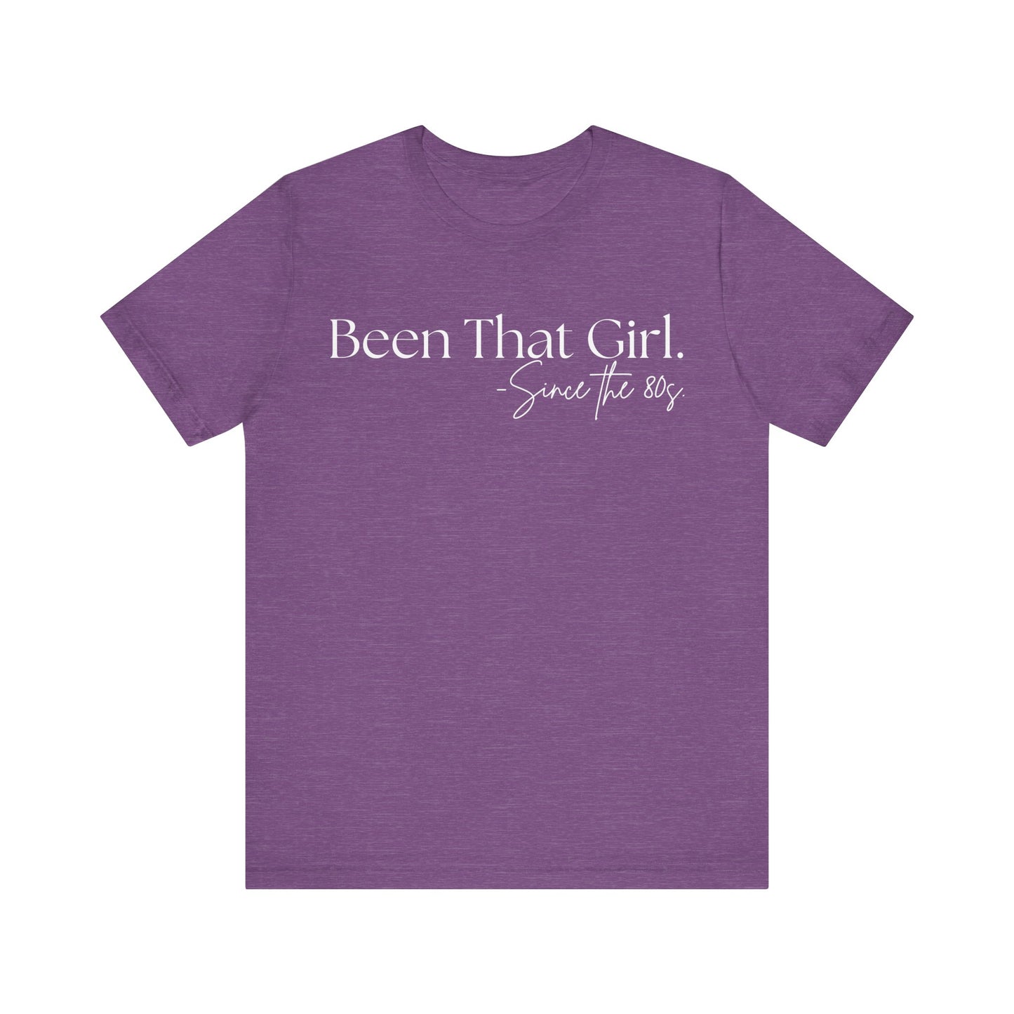 "Been That Girl Since the 80s." Nostalgic Unisex Jersey T-Shirt - Trendy Fashion, Casual Wear, Gift for Her, Birthday Tee, Everyday Style, Womens Empowerment