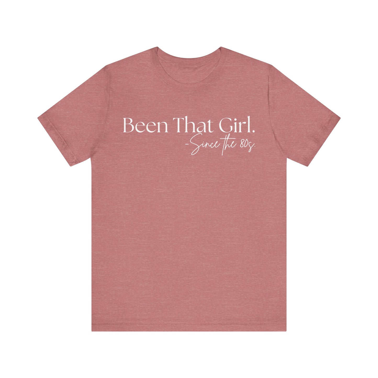 "Been That Girl Since the 80s." Nostalgic Unisex Jersey T-Shirt - Trendy Fashion, Casual Wear, Gift for Her, Birthday Tee, Everyday Style, Womens Empowerment