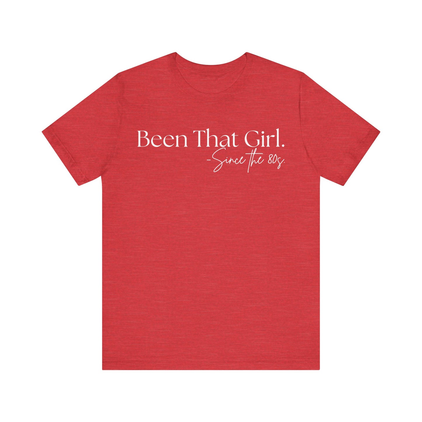 "Been That Girl Since the 80s." Nostalgic Unisex Jersey T-Shirt - Trendy Fashion, Casual Wear, Gift for Her, Birthday Tee, Everyday Style, Womens Empowerment